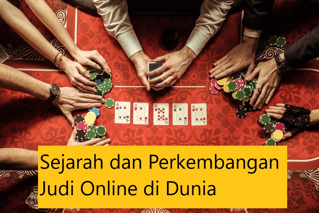 Sejarah dan Perkembangan Judi Online di Dunia